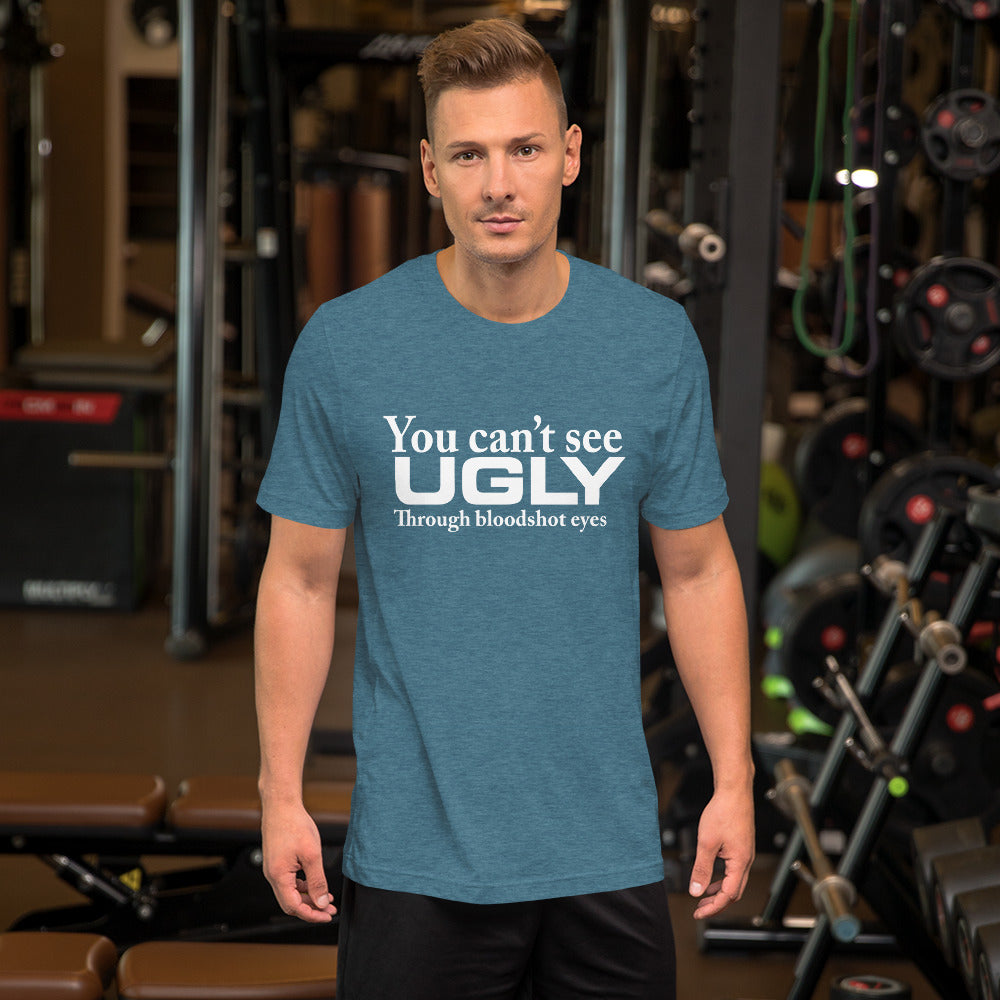 You Can't See Ugly P806 Unisex t-shirt