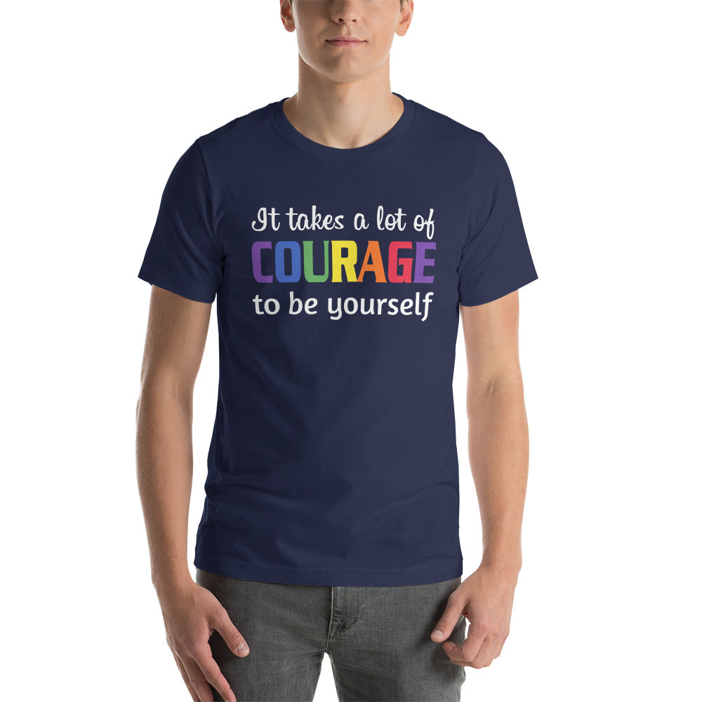 It Takes Courage P614 Unisex T-shirt