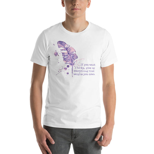 If You Want To Fly Unisex t-shirt