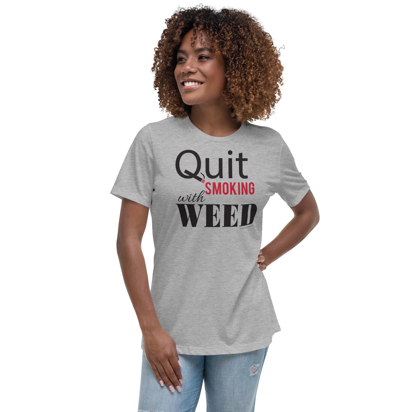 Quit Smoking with Weed P417 Women's Relaxed T-Shirt