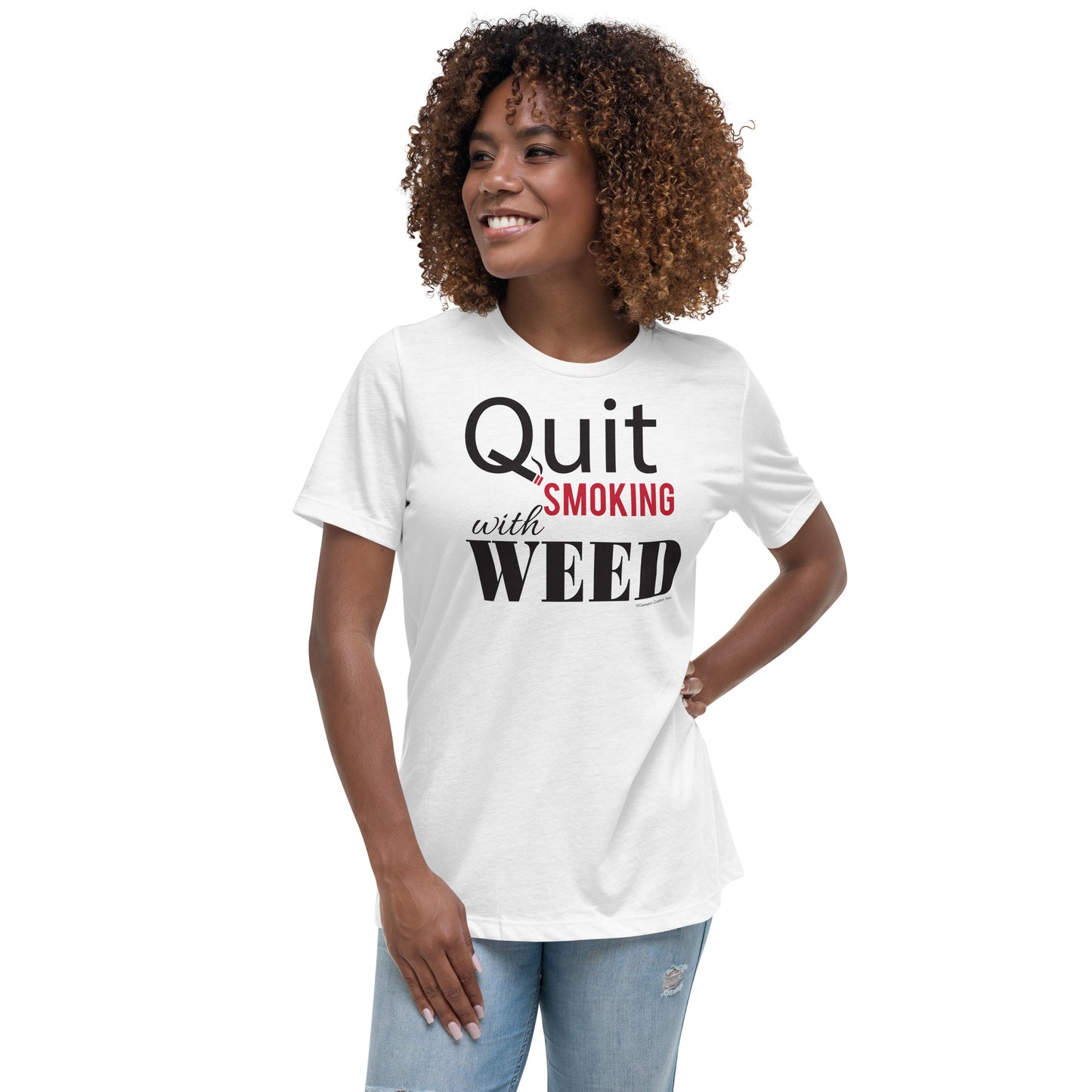 Quit Smoking with Weed Women's Relaxed T-Shirt
